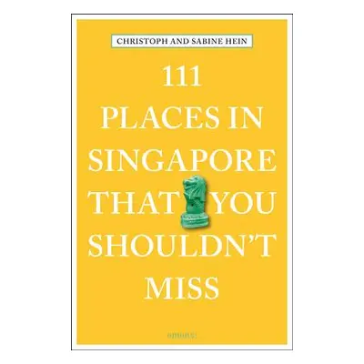 "111 Places in Singapore That You Shouldn't Miss" - "" ("Hein Christoph")(Paperback)