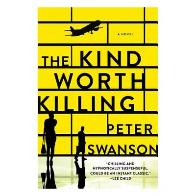 "The Kind Worth Killing" - "" ("Swanson Peter")(Paperback)