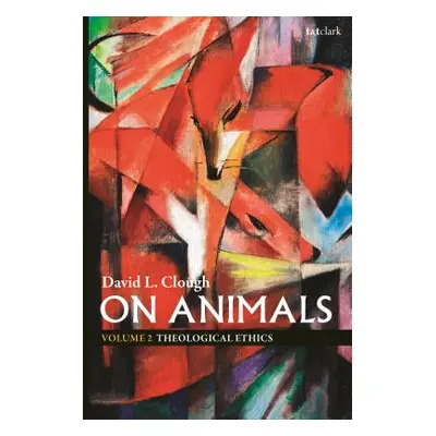 "On Animals: Volume II: Theological Ethics" - "" ("Clough David L.")(Paperback)