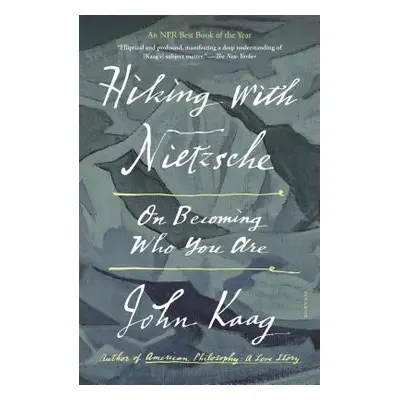 "Hiking with Nietzsche: On Becoming Who You Are" - "" ("Kaag John")(Paperback)