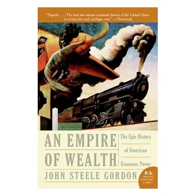 "Empire of Wealth: The Epic History of American Economic Power" - "" ("Gordon John Steele")(Pape