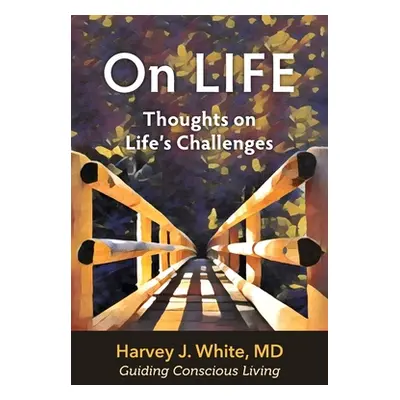 "On LIFE: Thoughts on Life's Challenges" - "" ("White Harvey")(Paperback)