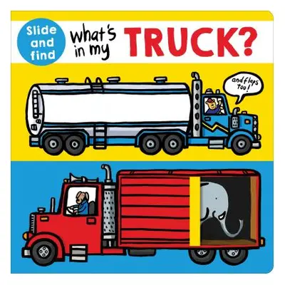 "What's in My Truck?: A Slide and Find Book" - "" ("Priddy Roger")(Board Books)