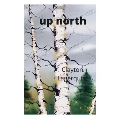 "up north" - "" ("Lagerquist Clayton")(Paperback)