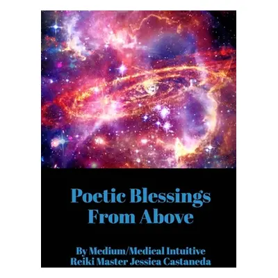 "Poetic Blessings From Above" - "" ("Castaneda Jessica")(Paperback)