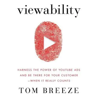 "Viewability: Harness the Power of YouTube Ads and Be There for Your Customer -- When It Really 