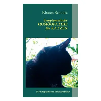 "Symptomatische Homopathie fr Katzen: Homopathische Hausapotheke" - "" ("Schulitz Kirsten")(Pape