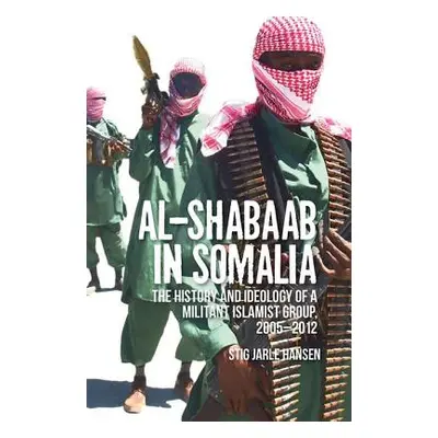 "Al-Shabaab in Somalia: The History and Ideology of a Militant Islamist Group" - "" ("Jarle Hans