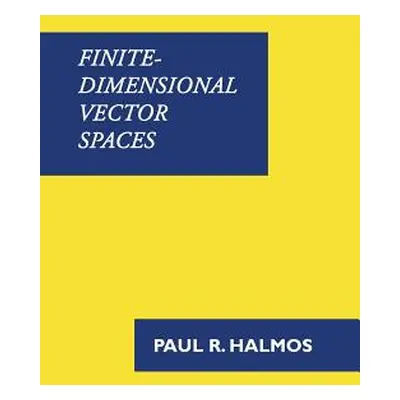 "Finite-Dimensional Vector Spaces" - "" ("Halmos Paul R.")(Pevná vazba)