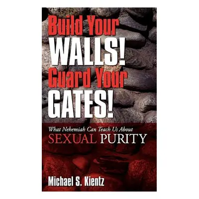 "Build Your Walls! Guard Your Gates!" - "" ("Kientz Michael S.")(Paperback)