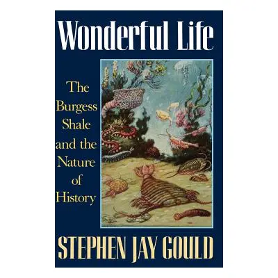 "Wonderful Life: The Burgess Shale and the Nature of History" - "" ("Gould Stephen Jay")(Pevná v