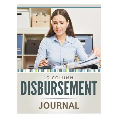 "10 Column Disbursement Journal" - "" ("Speedy Publishing LLC")(Paperback)