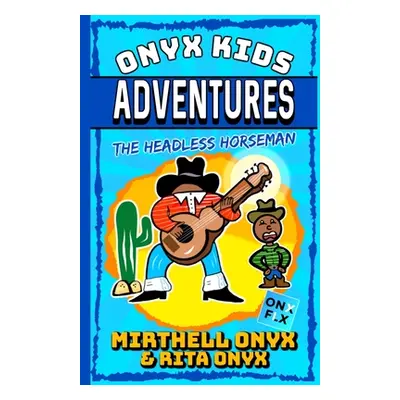 "Onyx Kids Adventures: The Headless Horseman" - "" ("Onyx Rita")(Paperback)