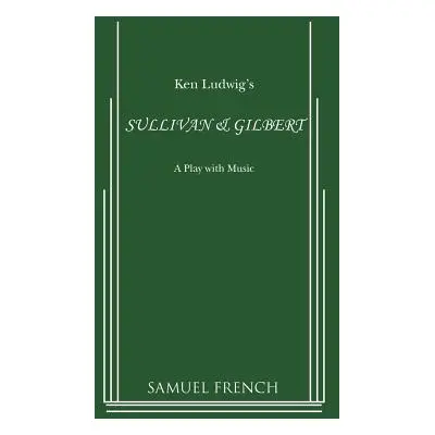 "Sullivan & Gilbert" - "" ("Ludwig Ken")(Paperback)