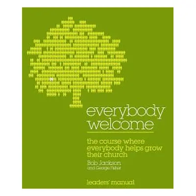 "Everybody Welcome: The Course Leader's Manual: The Course Where Everybody Helps Grow Their Chur