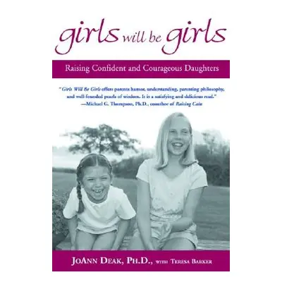 "Girls Will Be Girls: Raising Confident and Courageous Daughters" - "" ("Deak Joann")(Paperback)