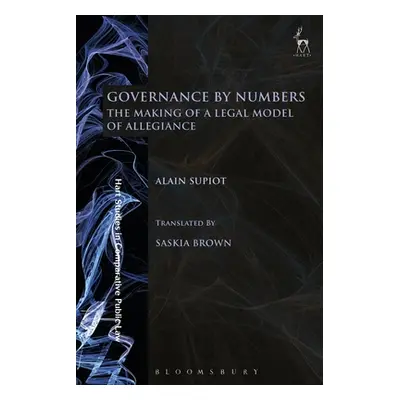 "Governance by Numbers: The Making of a Legal Model of Allegiance" - "" ("Supiot Alain")(Paperba