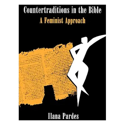 "Countertraditions in the Bible: A Feminist Approach" - "" ("Pardes Ilana")(Paperback)