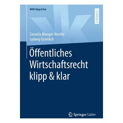 "ffentliches Wirtschaftsrecht Klipp & Klar" - "" ("Manger-Nestler Cornelia")(Paperback)