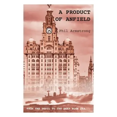 "A Product of Anfield" - "" ("Armstrong Phil")(Paperback)