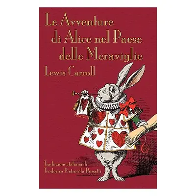 "Le Avventure di Alice nel Paese delle Meraviglie: Alice's Adventures in Wonderland in Italian" 