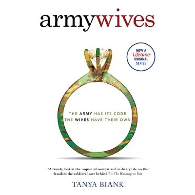 "Army Wives: The Unwritten Code of Military Marriage" - "" ("Biank Tanya")(Paperback)