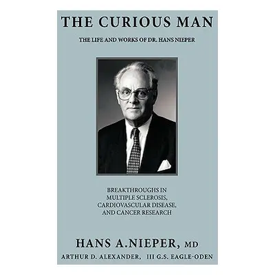 "The Curious Man: The Life and Works of Dr. Hans Nieper" - "" ("Nieper Hans A.")(Paperback)