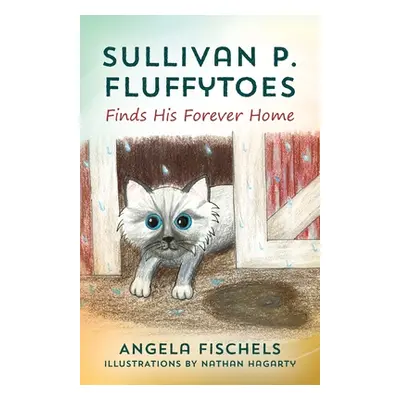 "Sullivan P. Fluffytoes Finds His Forever Home" - "" ("Fischels Angela")(Paperback)