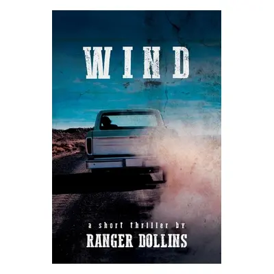 "Wind: A short thriller by Ranger Dollins" - "" ("Dollins Ranger")(Paperback)