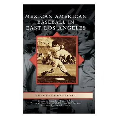 "Mexican American Baseball in East Los Angeles" - "" ("Santillan Richard A.")(Pevná vazba)