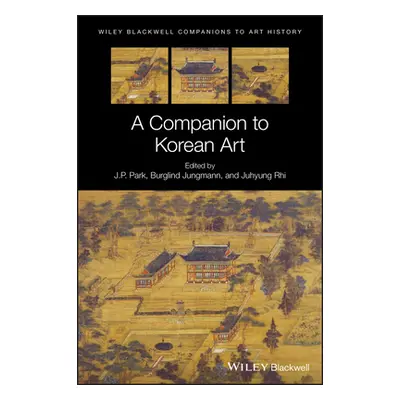 "A Companion to Korean Art" - "" ("Park J. P.")(Pevná vazba)