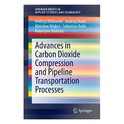 "Advances in Carbon Dioxide Compression and Pipeline Transportation Processes" - "" ("Witkowski 