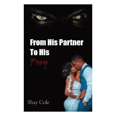 "From His Partner to His Prey" - "" ("Cole Shay")(Paperback)