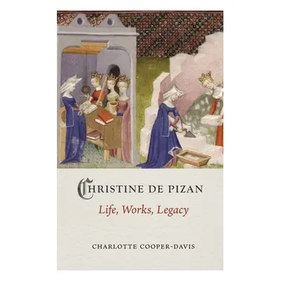 "Christine de Pizan: Life, Work, Legacy" - "" ("Cooper-Davis Charlotte")(Pevná vazba)