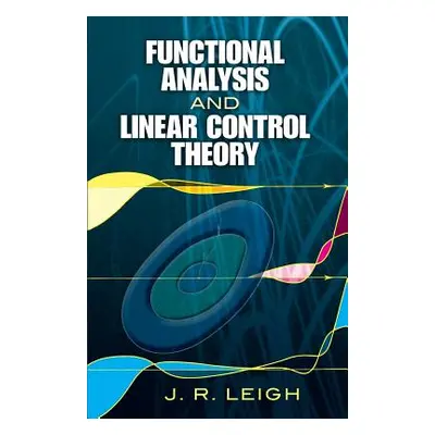 "Functional Analysis and Linear Control Theory" - "" ("Leigh J. R.")(Paperback)