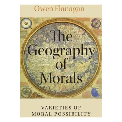 "The Geography of Morals: Varieties of Moral Possibility" - "" ("Flanagan Owen")(Paperback)