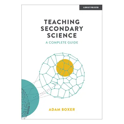 "Teaching Secondary Science: A Complete Guide" - "" ("Boxer Adam")(Paperback)