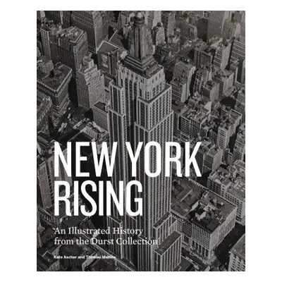 "New York Rising: An Illustrated History from the Durst Collection" - "" ("Mellins Thomas")(Pevn