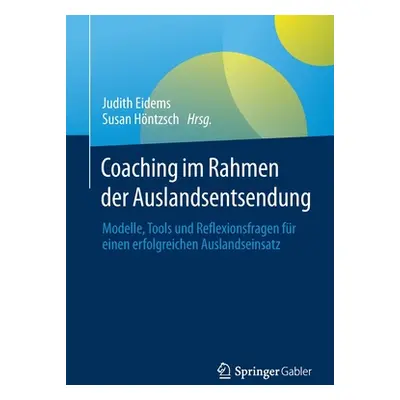 "Coaching Im Rahmen Der Auslandsentsendung: Modelle, Tools Und Reflexionsfragen Fr Einen Erfolgr