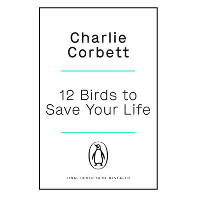 "12 Birds to Save Your Life: Nature's Lessons in Happiness" - "" ("Corbett Charlie")(Paperback)