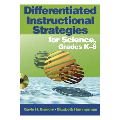 "Differentiated Instructional Strategies for Science, Grades K-8 [With CDROM]" - "" ("Gregory Ga