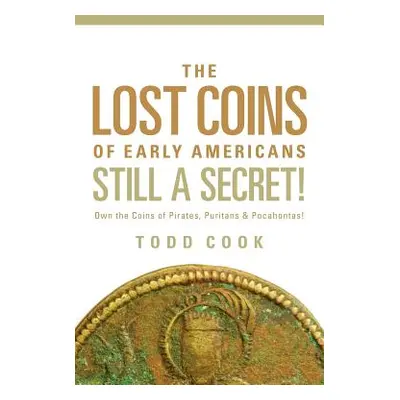 "Uncovered: The Lost Coins of Early America" - "" ("Cook Todd")(Paperback)