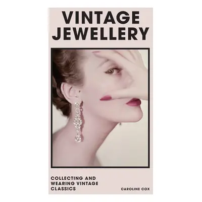 "Vintage Jewellery: Collecting and Wearing Designer Classics" - "" ("Cox Caroline")(Pevná vazba)