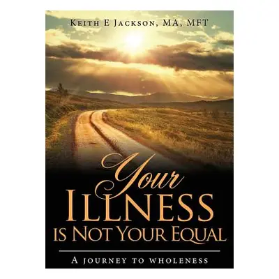 "Your Illness is Not Your Equal" - "" ("Jackson Keith E.")(Paperback)