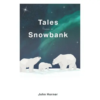 "Tales from a Snowbank" - "" ("Horner John")(Pevná vazba)