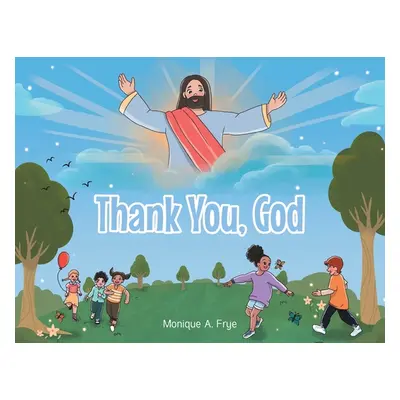 "Thank You, God" - "" ("Frye Monique A.")(Paperback)