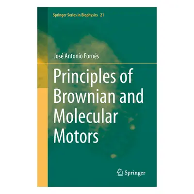 "Principles of Brownian and Molecular Motors" - "" ("Forns Jos Antonio")(Pevná vazba)