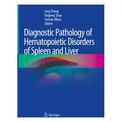 "Diagnostic Pathology of Hematopoietic Disorders of Spleen and Liver" - "" ("Zhang Ling")(Pevná 