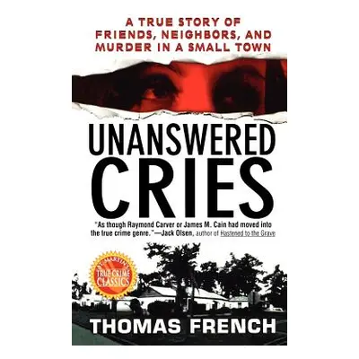 "Unanswered Cries: A True Story of Friends, Neighbors, and Murder in a Small Town" - "" ("French