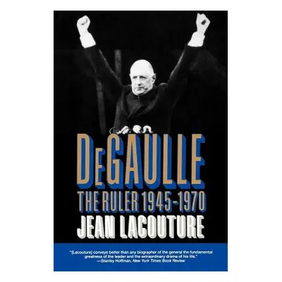 "DeGaulle: The Ruler 1945-1970" - "" ("Lacouture Jean")(Paperback)